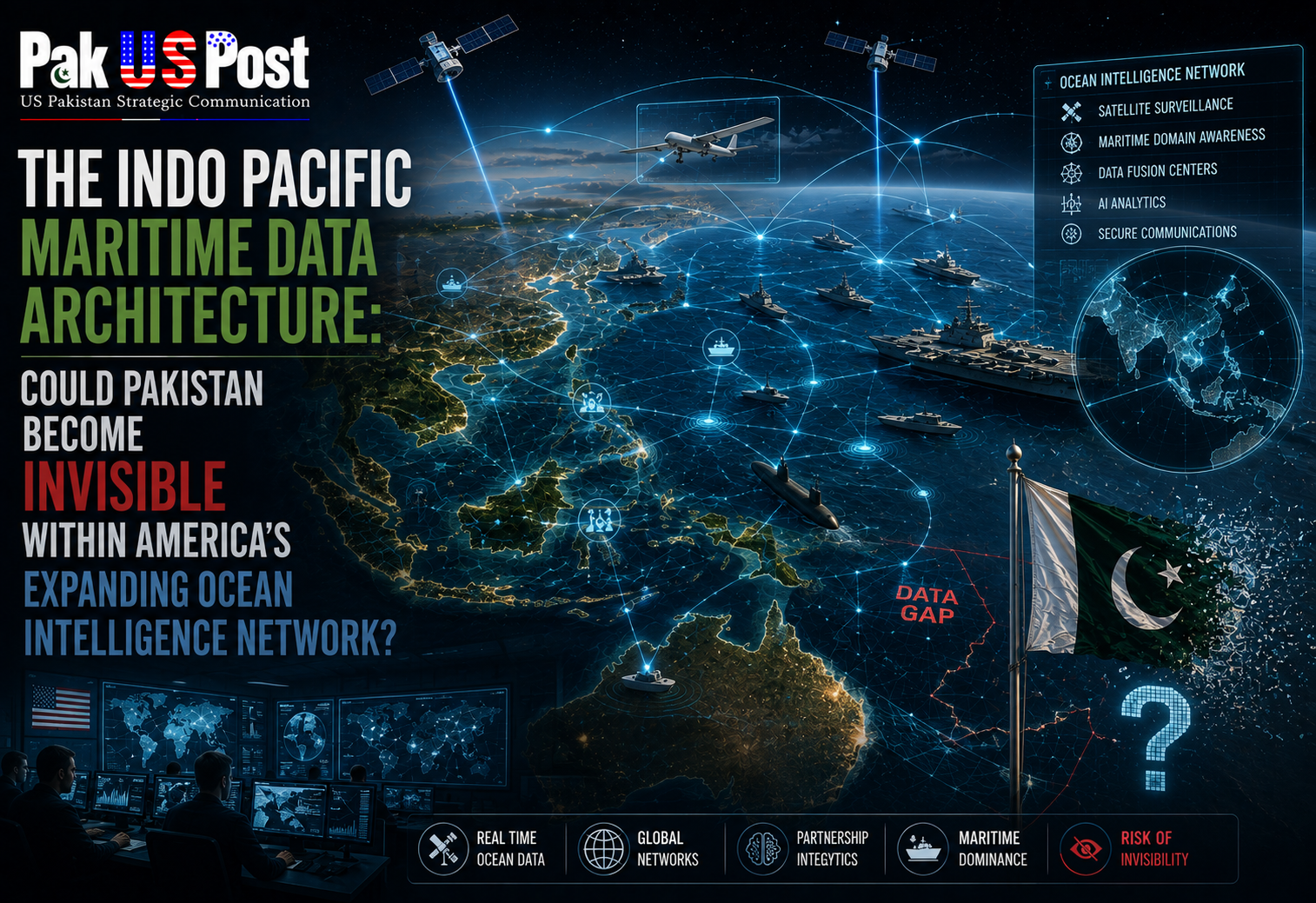 The Indo Pacific Maritime Data Architecture: Could Pakistan Become Invisible Within America’s Expanding Ocean Intelligence Network?